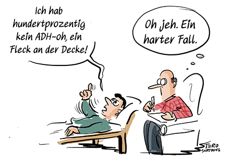 Cartoon: Ein Mann beim Psychologe sagt: Ich habe kein ADHS und lässt sich währenddessen ablenken. Der Psychotherapeut denkt. Oh je - ein harter Fall. Cartoon von STERO